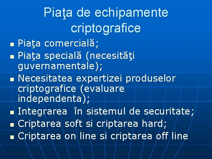 Piaţa de echipamente criptografice n n n Piaţa comercială; Piaţa specială (necesităţi guvernamentale); Necesitatea