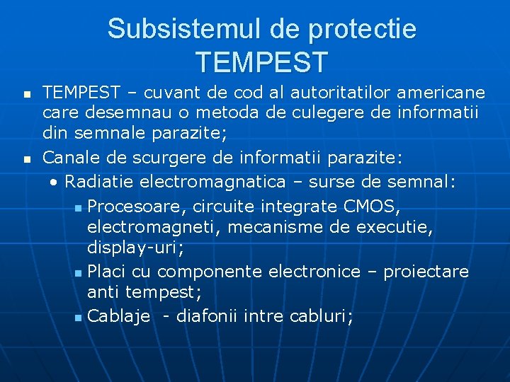 Subsistemul de protectie TEMPEST n n TEMPEST – cuvant de cod al autoritatilor americane