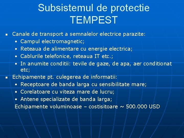 Subsistemul de protectie TEMPEST n n Canale de transport a semnalelor electrice parazite: •