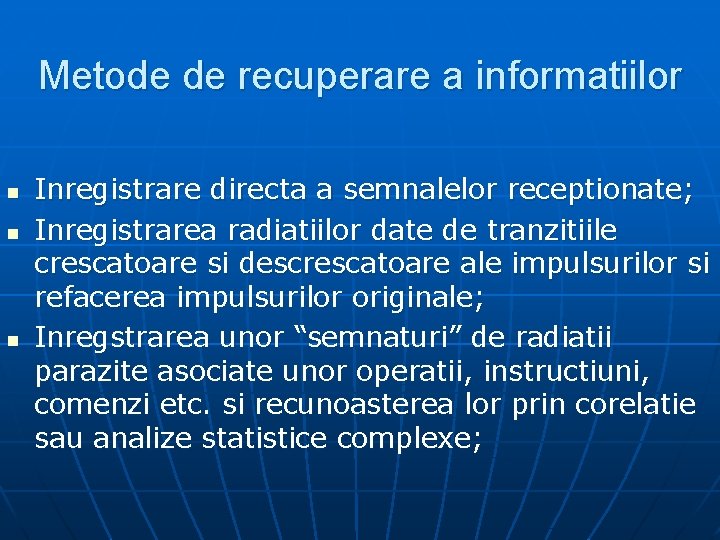 Metode de recuperare a informatiilor n n n Inregistrare directa a semnalelor receptionate; Inregistrarea