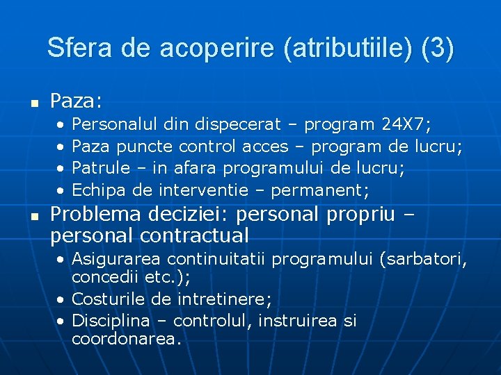 Sfera de acoperire (atributiile) (3) n Paza: • • n Personalul din dispecerat –