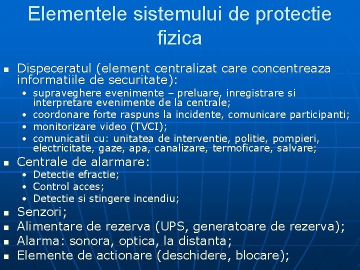 Elementele sistemului de protectie fizica n Dispeceratul (element centralizat care concentreaza informatiile de securitate):