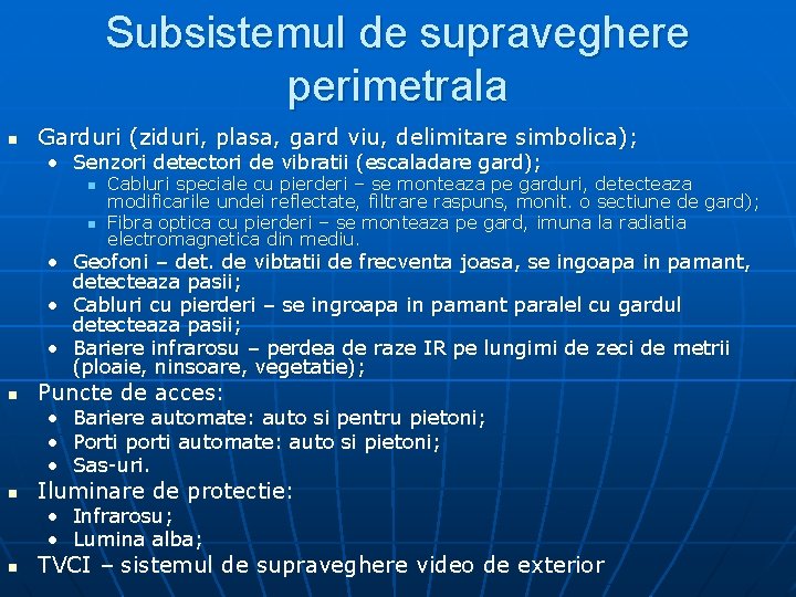 Subsistemul de supraveghere perimetrala n Garduri (ziduri, plasa, gard viu, delimitare simbolica); • Senzori