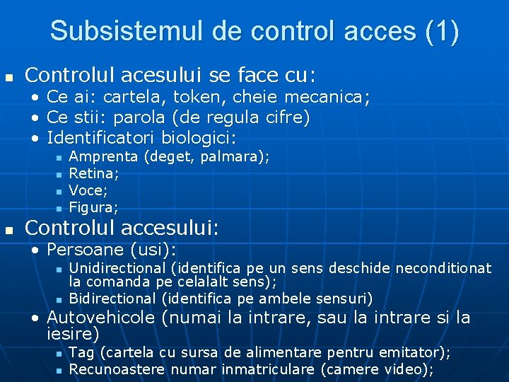 Subsistemul de control acces (1) n Controlul acesului se face cu: • Ce ai: