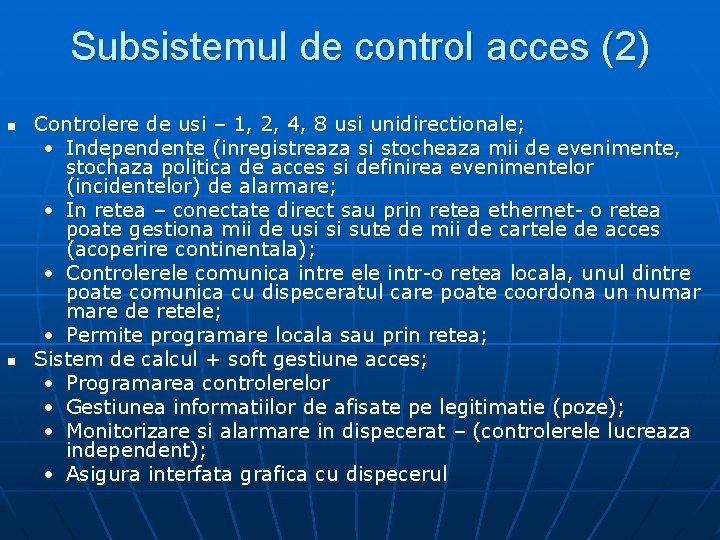 Subsistemul de control acces (2) n n Controlere de usi – 1, 2, 4,