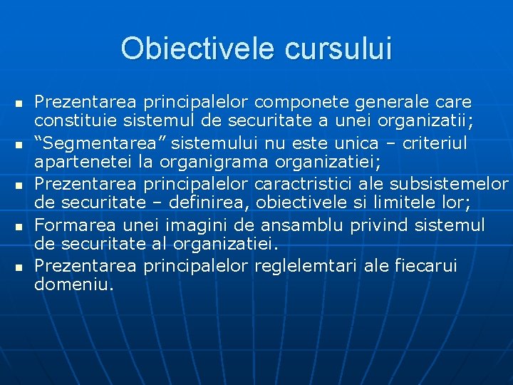 Obiectivele cursului n n n Prezentarea principalelor componete generale care constituie sistemul de securitate