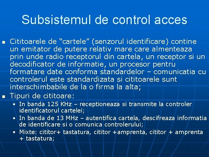 Subsistemul de control acces n n Cititoarele de “cartele” (senzorul identificare) contine un emitator