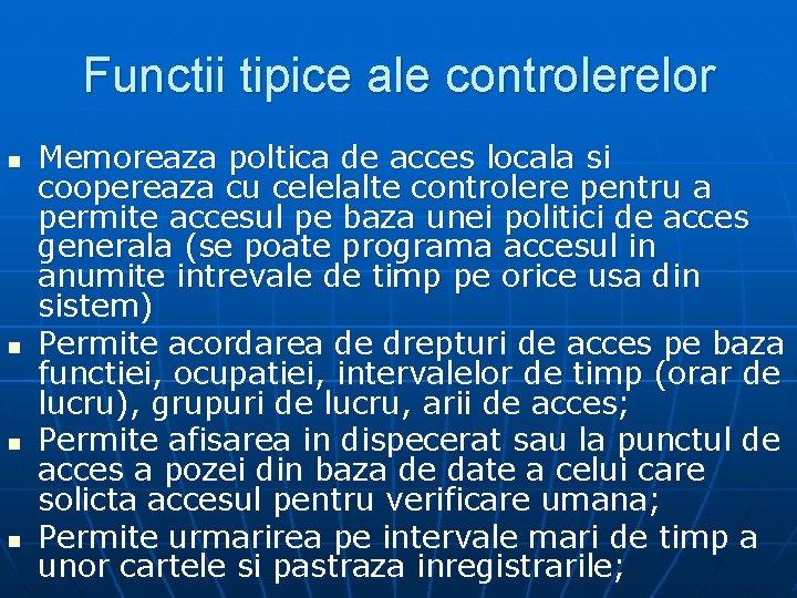 Functii tipice ale controlerelor n n Memoreaza poltica de acces locala si coopereaza cu