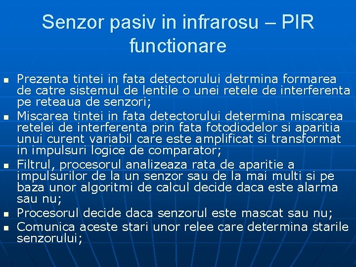 Senzor pasiv in infrarosu – PIR functionare n n n Prezenta tintei in fata