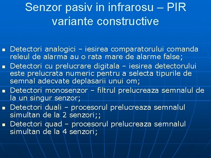Senzor pasiv in infrarosu – PIR variante constructive n n n Detectori analogici –