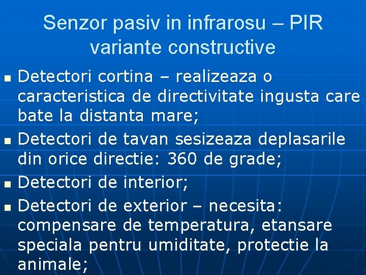 Senzor pasiv in infrarosu – PIR variante constructive n n Detectori cortina – realizeaza