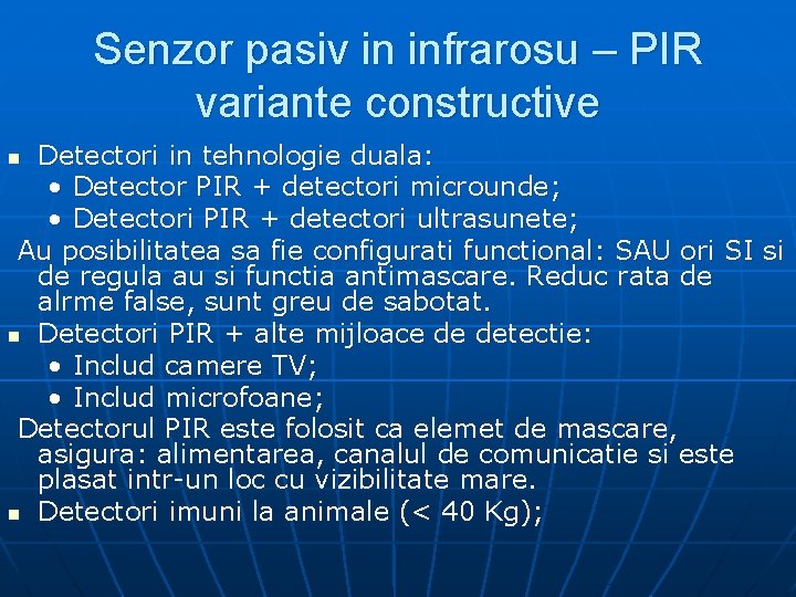 Senzor pasiv in infrarosu – PIR variante constructive Detectori in tehnologie duala: • Detector