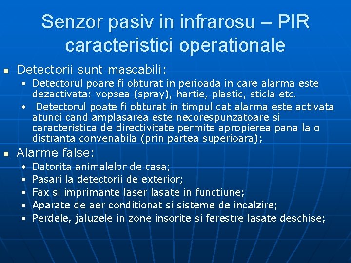 Senzor pasiv in infrarosu – PIR caracteristici operationale n Detectorii sunt mascabili: • Detectorul