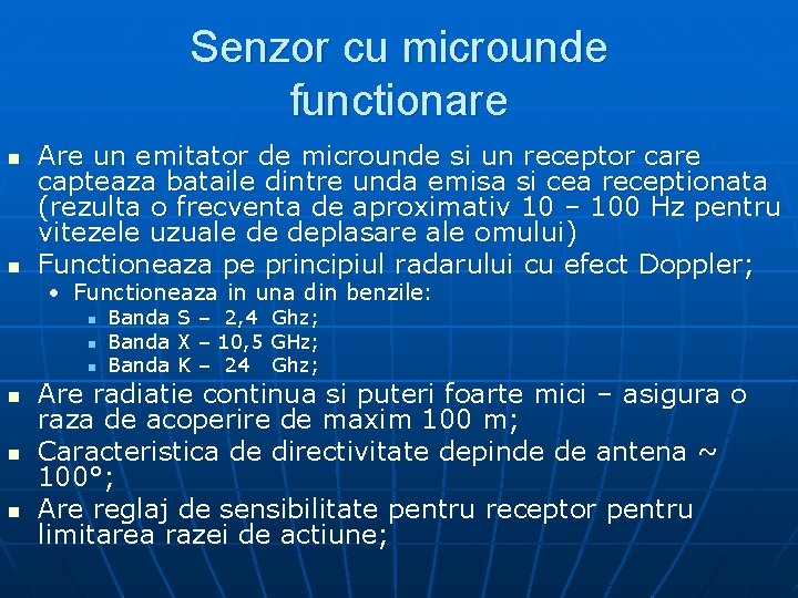 Senzor cu microunde functionare n n Are un emitator de microunde si un receptor