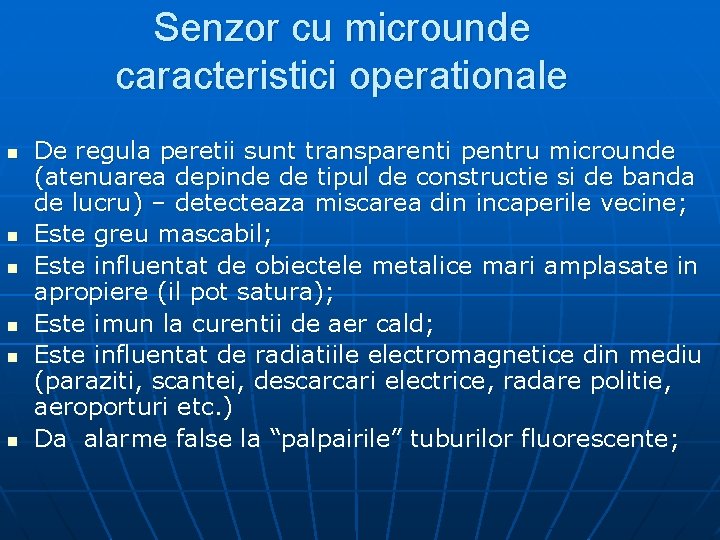 Senzor cu microunde caracteristici operationale n n n De regula peretii sunt transparenti pentru