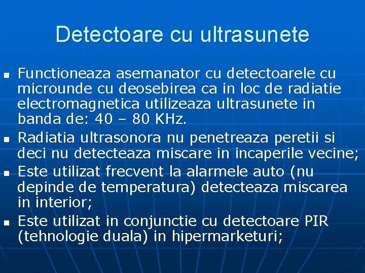 Detectoare cu ultrasunete n n Functioneaza asemanator cu detectoarele cu microunde cu deosebirea ca