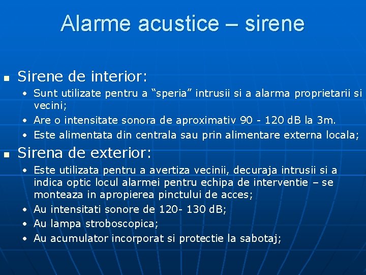 Alarme acustice – sirene n Sirene de interior: • Sunt utilizate pentru a “speria”