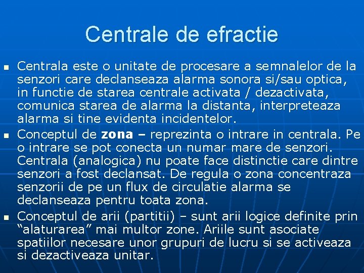 Centrale de efractie n n n Centrala este o unitate de procesare a semnalelor