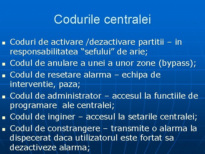 Codurile centralei n n n Coduri de activare /dezactivare partitii – in responsabilitatea “sefului”