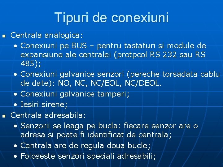 Tipuri de conexiuni n n Centrala analogica: • Conexiuni pe BUS – pentru tastaturi