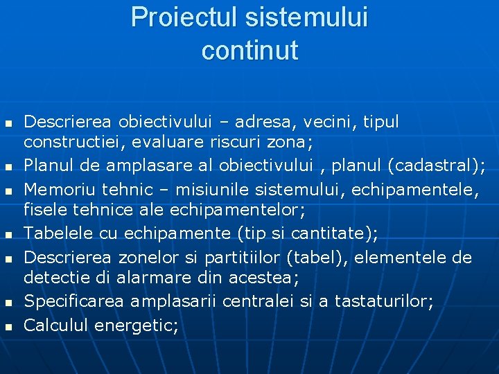 Proiectul sistemului continut n n n n Descrierea obiectivului – adresa, vecini, tipul constructiei,