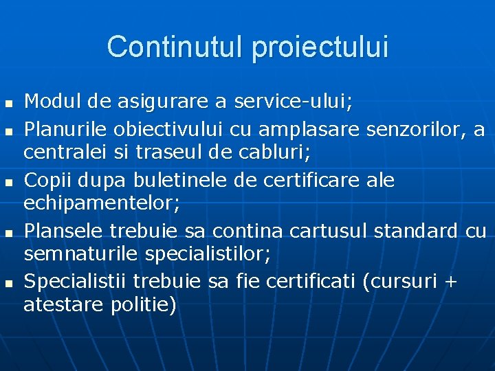 Continutul proiectului n n n Modul de asigurare a service-ului; Planurile obiectivului cu amplasare