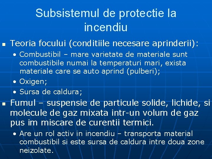 Subsistemul de protectie la incendiu n Teoria focului (conditiile necesare aprinderii): • Combustibil –