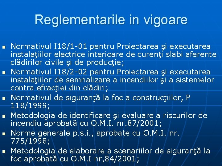 Reglementarile in vigoare n n n Normativul I 18/1 -01 pentru Proiectarea şi executarea