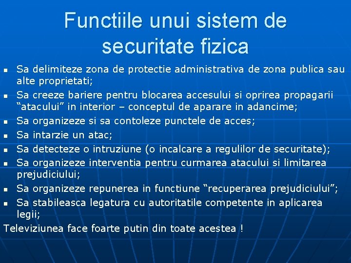Functiile unui sistem de securitate fizica Sa delimiteze zona de protectie administrativa de zona