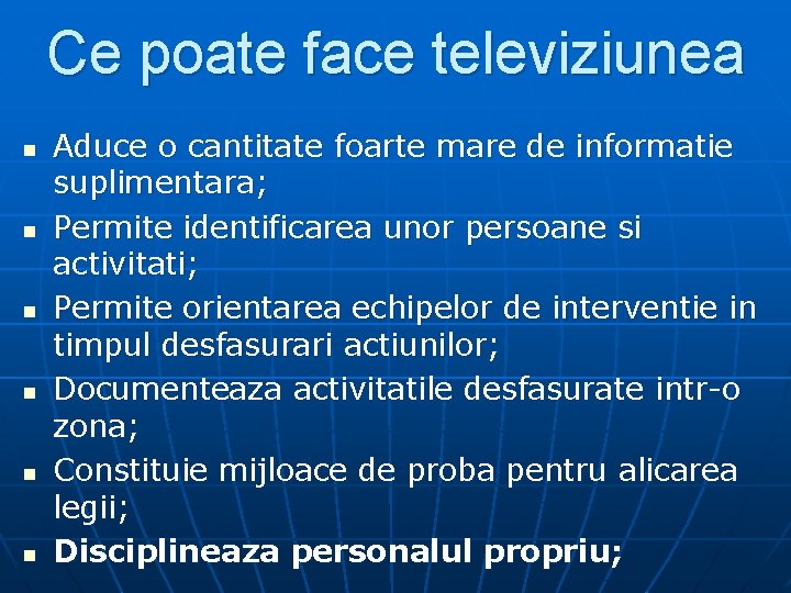 Ce poate face televiziunea n n n Aduce o cantitate foarte mare de informatie