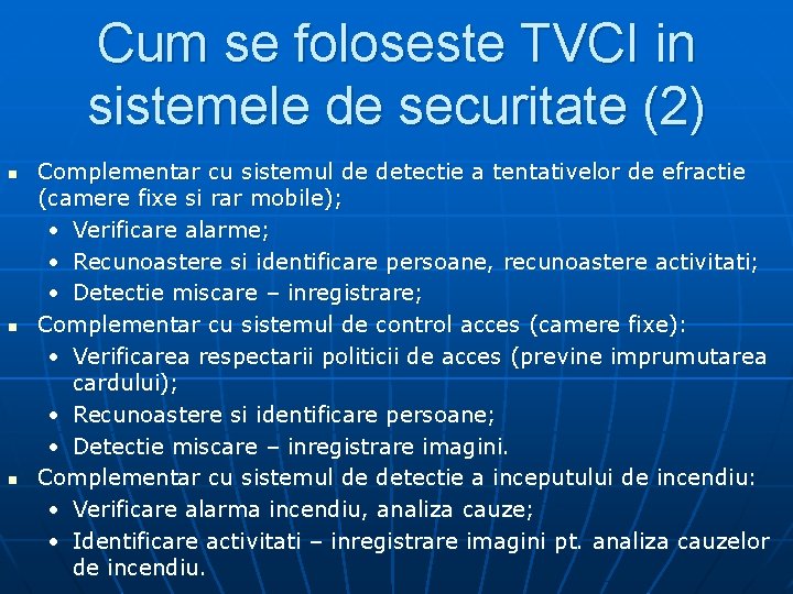 Cum se foloseste TVCI in sistemele de securitate (2) n n n Complementar cu