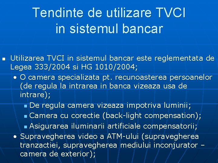 Tendinte de utilizare TVCI in sistemul bancar n Utilizarea TVCI in sistemul bancar este