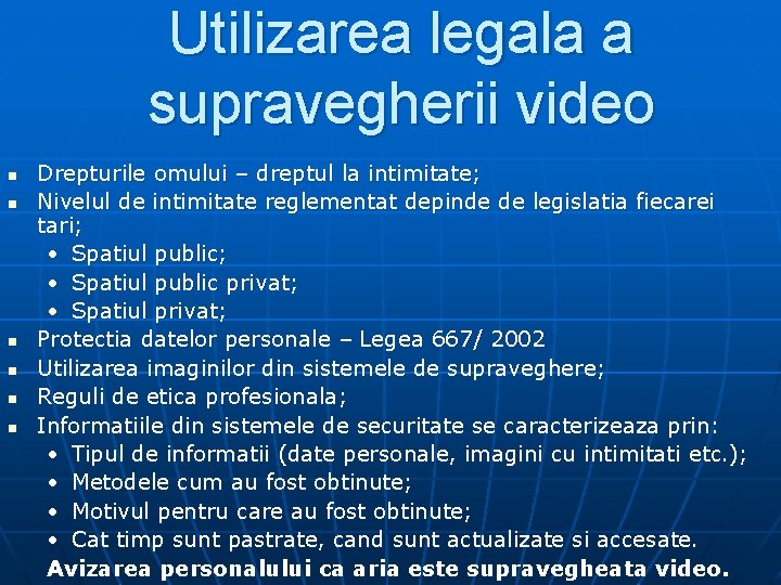 Utilizarea legala a supravegherii video n n n Drepturile omului – dreptul la intimitate;