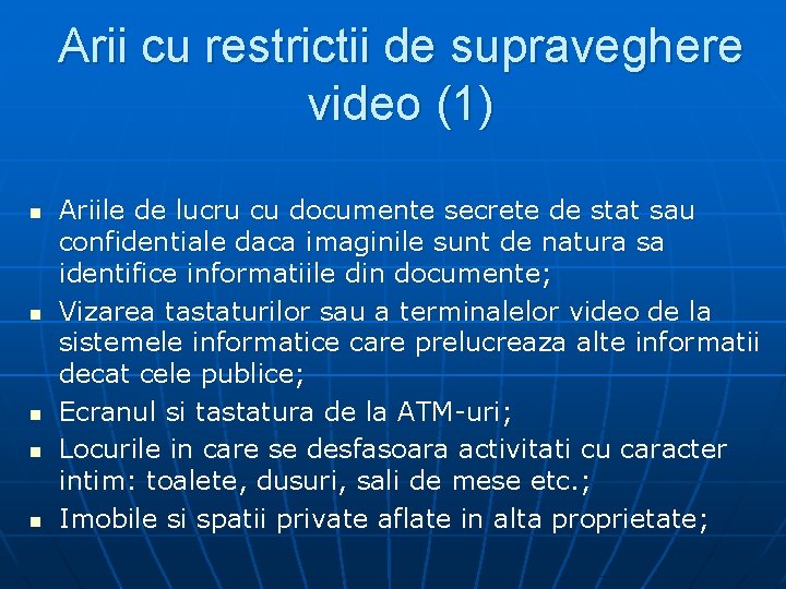 Arii cu restrictii de supraveghere video (1) n n n Ariile de lucru cu