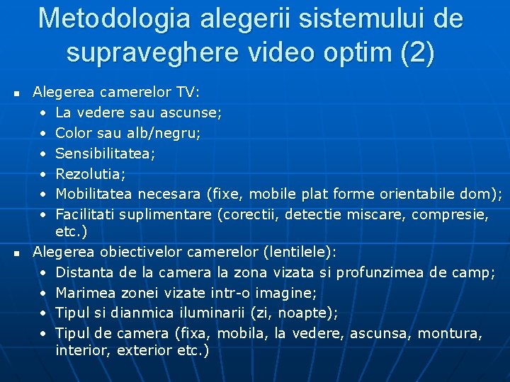 Metodologia alegerii sistemului de supraveghere video optim (2) n n Alegerea camerelor TV: •