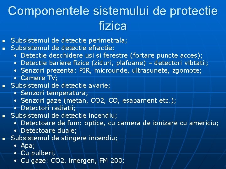 Componentele sistemului de protectie fizica n n n Subsistemul de detectie perimetrala; Subsistemul de