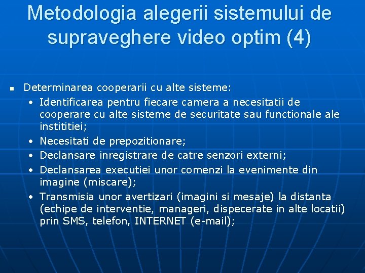 Metodologia alegerii sistemului de supraveghere video optim (4) n Determinarea cooperarii cu alte sisteme: