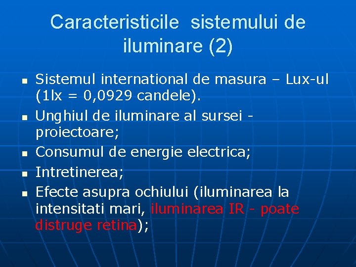 Caracteristicile sistemului de iluminare (2) n n n Sistemul international de masura – Lux-ul