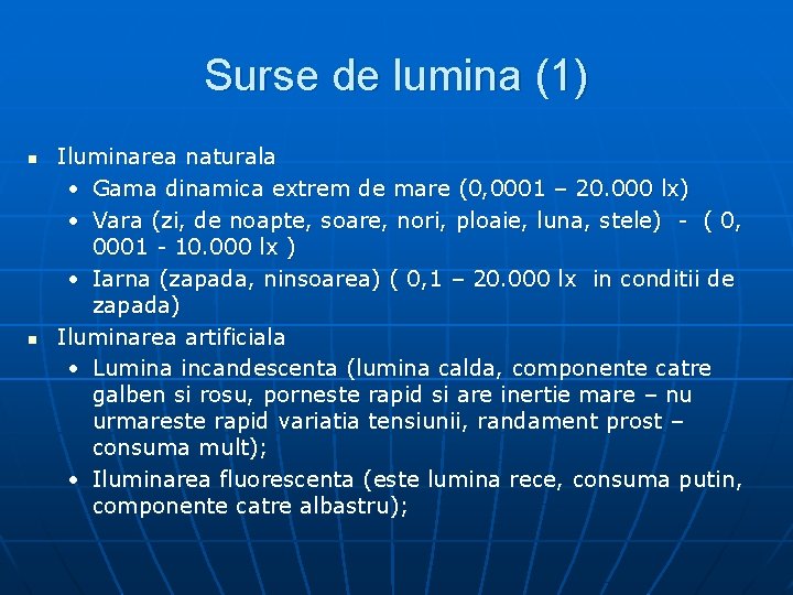 Surse de lumina (1) n n Iluminarea naturala • Gama dinamica extrem de mare