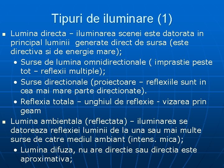 Tipuri de iluminare (1) n n Lumina directa – iluminarea scenei este datorata in