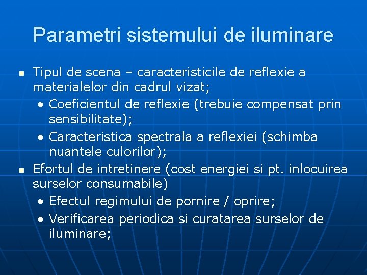 Parametri sistemului de iluminare n n Tipul de scena – caracteristicile de reflexie a
