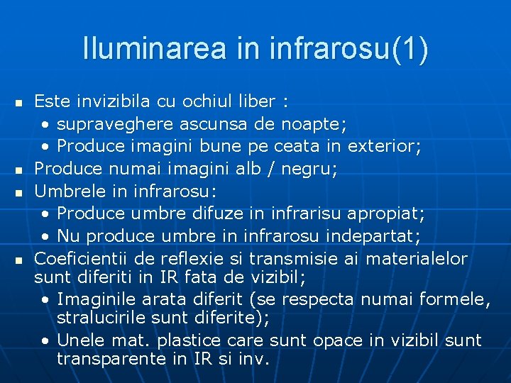 Iluminarea in infrarosu(1) n n Este invizibila cu ochiul liber : • supraveghere ascunsa