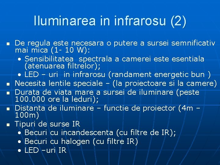 Iluminarea in infrarosu (2) n n n De regula este necesara o putere a