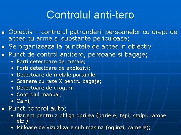 Controlul anti-tero n n n Obiectiv – controlul patrunderii persoanelor cu drept de acces