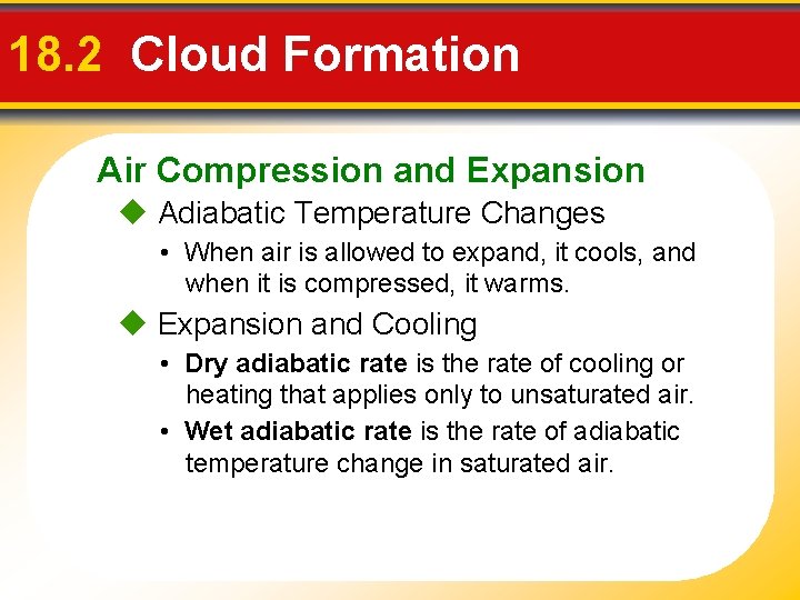 18. 2 Cloud Formation Air Compression and Expansion Adiabatic Temperature Changes • When air