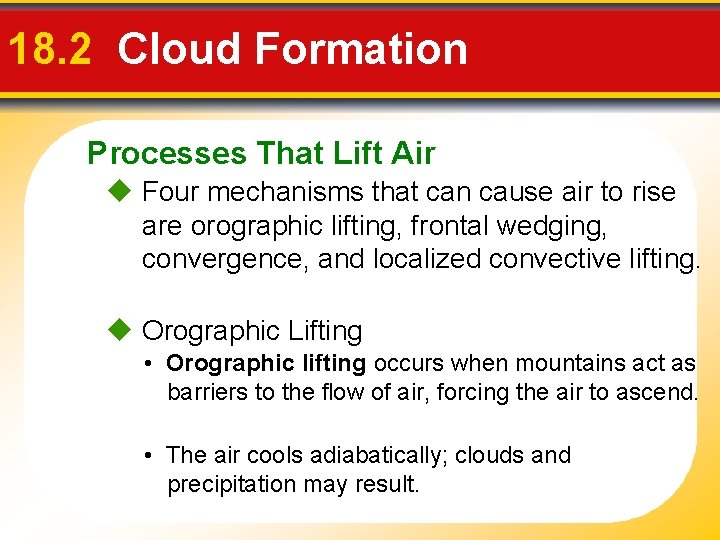 18. 2 Cloud Formation Processes That Lift Air Four mechanisms that can cause air
