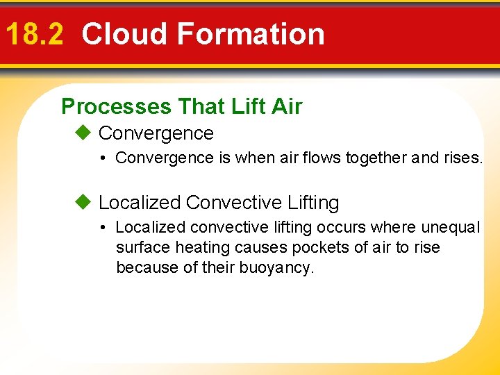 18. 2 Cloud Formation Processes That Lift Air Convergence • Convergence is when air