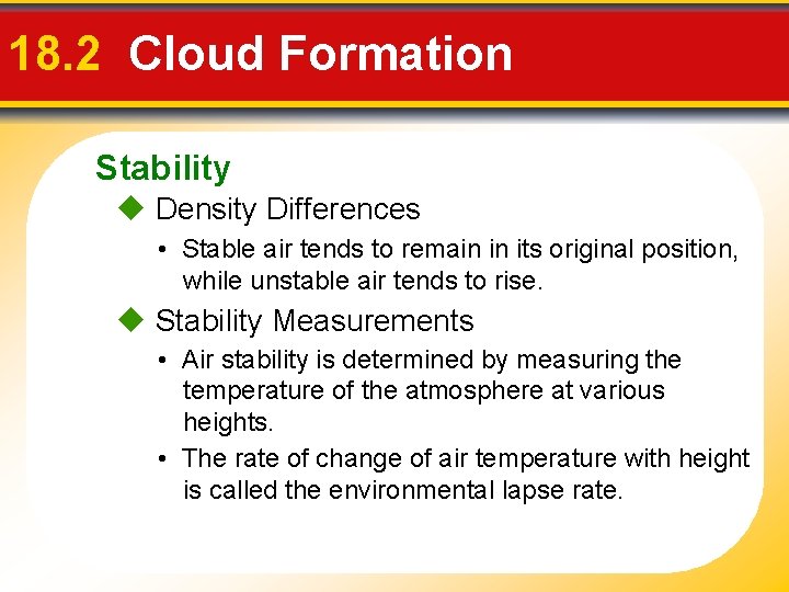18. 2 Cloud Formation Stability Density Differences • Stable air tends to remain in