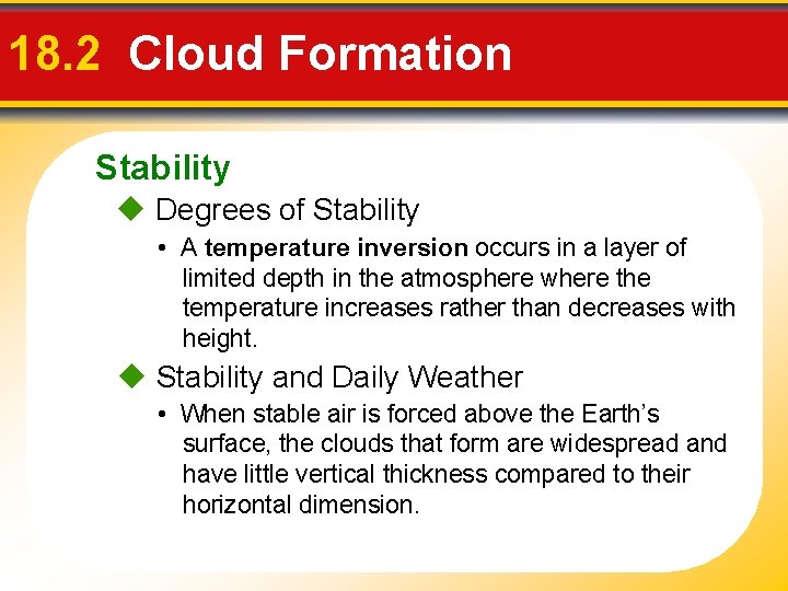 18. 2 Cloud Formation Stability Degrees of Stability • A temperature inversion occurs in