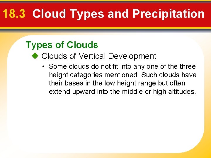 18. 3 Cloud Types and Precipitation Types of Clouds of Vertical Development • Some